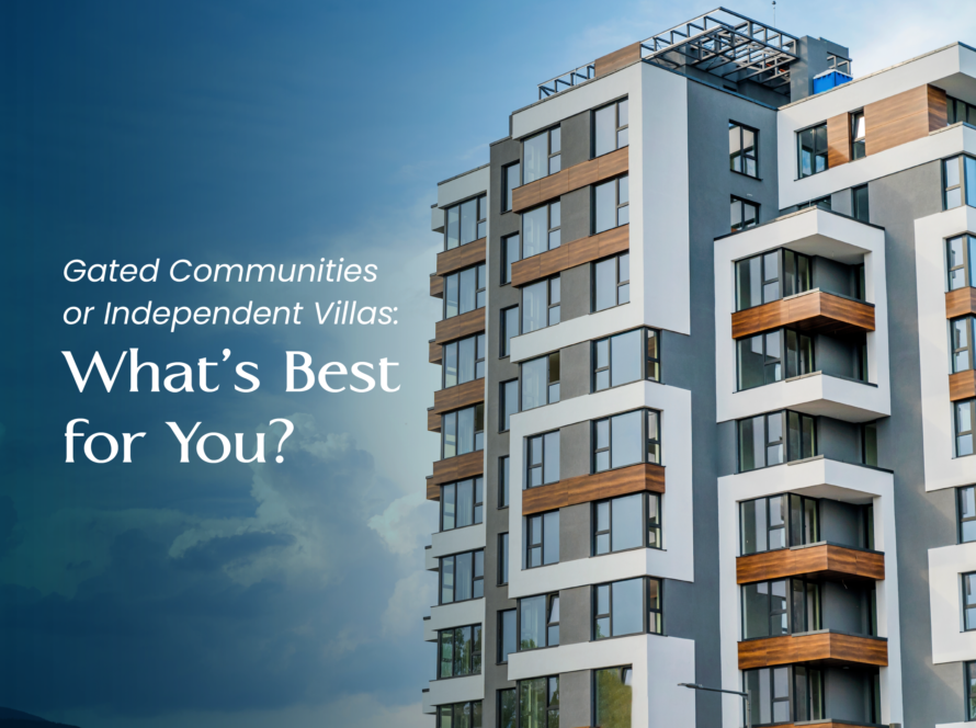 Gated Community Villas vs. Independent Villas